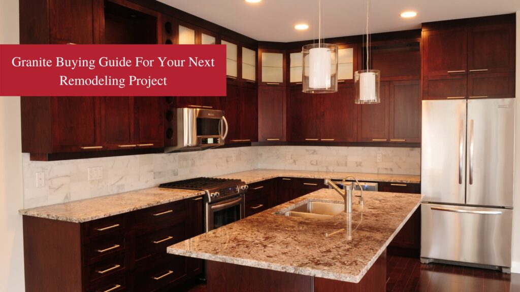 Granite Buying Guide For Your Next Remodeling Project